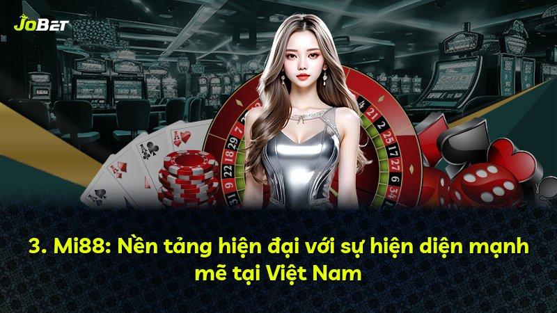 3. Mi88: Nền tảng hiện đại với sự hiện diện mạnh mẽ tại Việt Nam