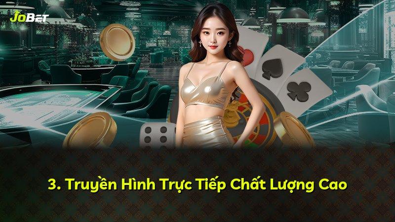 3. Truyền Hình Trực Tiếp Chất Lượng Cao