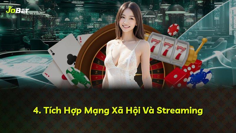 4. Tích Hợp Mạng Xã Hội Và Streaming