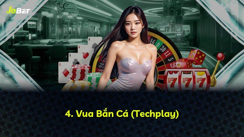 4. Vua Bắn Cá (Techplay)