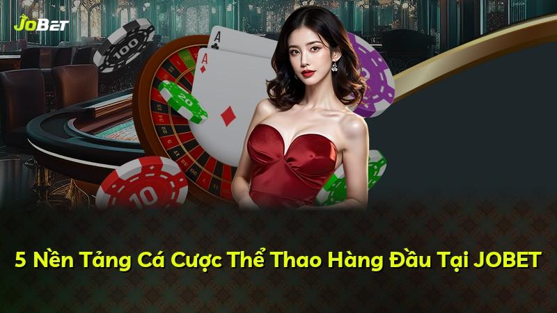 5 Nền Tảng Cá Cược Thể Thao Hàng Đầu Tại JOBET