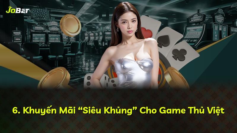 6. Khuyến Mãi “Siêu Khủng” Cho Game Thủ Việt