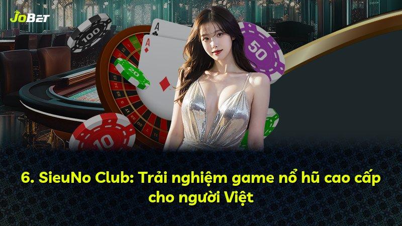 6. SieuNo Club: Trải nghiệm game nổ hũ cao cấp cho người Việt