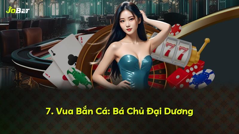 7. Vua Bắn Cá: Bá Chủ Đại Dương