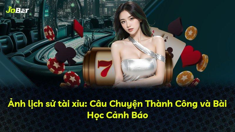 Ảnh lịch sử tài xỉu: Câu Chuyện Thành Công và Bài Học Cảnh Báo