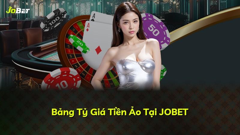 Bảng Tỷ Giá Tiền Ảo Tại JOBET