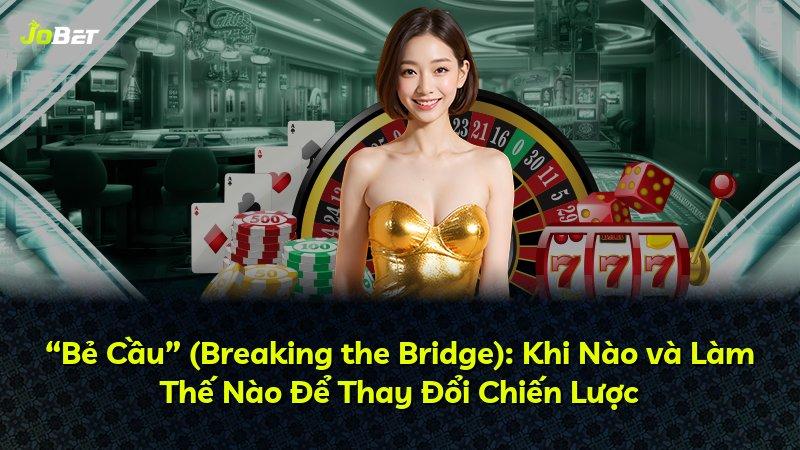 “Bẻ Cầu” (Breaking the Bridge): Khi Nào và Làm Thế Nào Để Thay Đổi Chiến Lược
