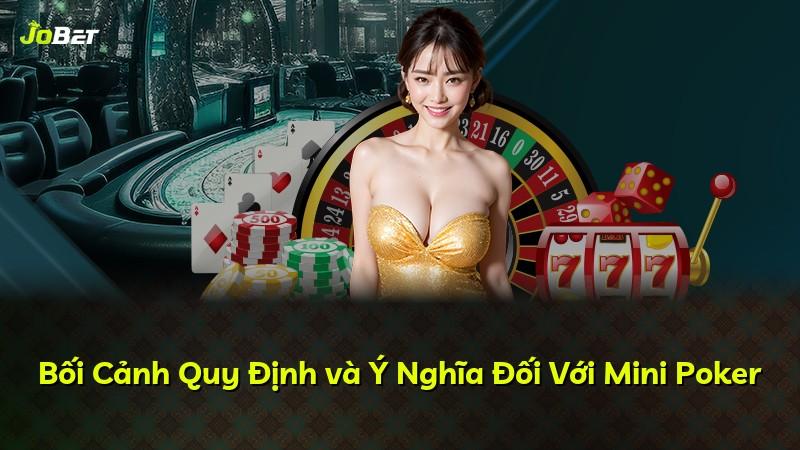 Bối Cảnh Quy Định và Ý Nghĩa Đối Với Mini Poker