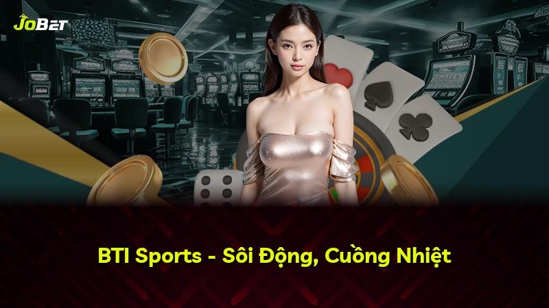 BTI Sports - Sôi Động, Cuồng Nhiệt