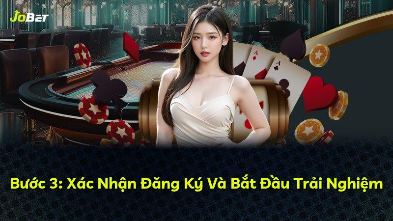 Bước 3: Xác Nhận Đăng Ký Và Bắt Đầu Trải Nghiệm