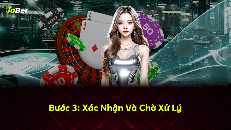 Bước 3: Xác Nhận Và Chờ Xử Lý
