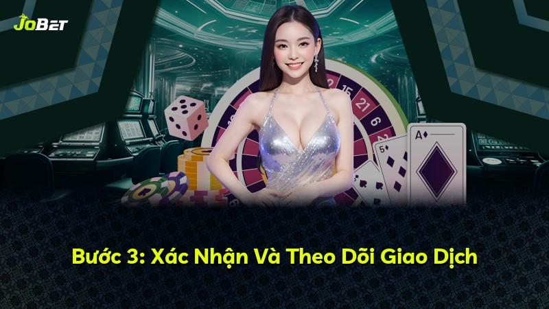 Bước 3: Xác Nhận Và Theo Dõi Giao Dịch