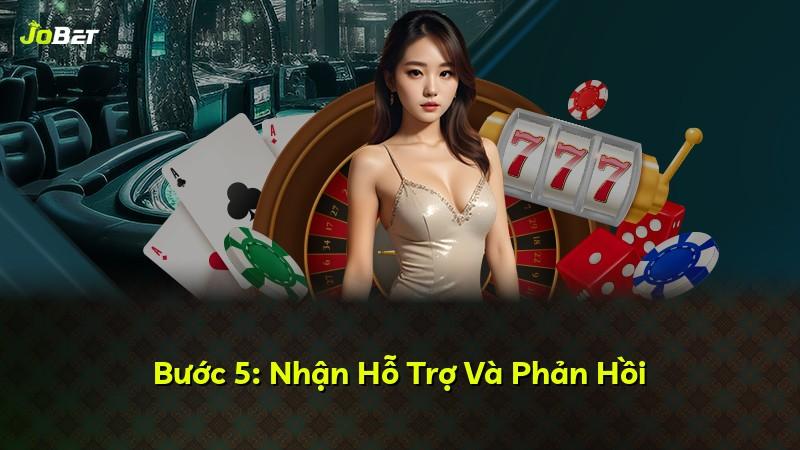 Bước 5: Nhận Hỗ Trợ Và Phản Hồi