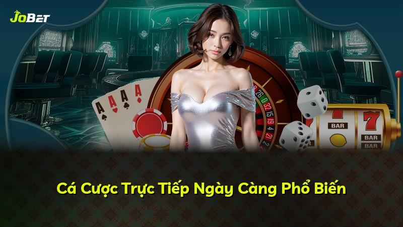 Cá Cược Trực Tiếp Ngày Càng Phổ Biến
