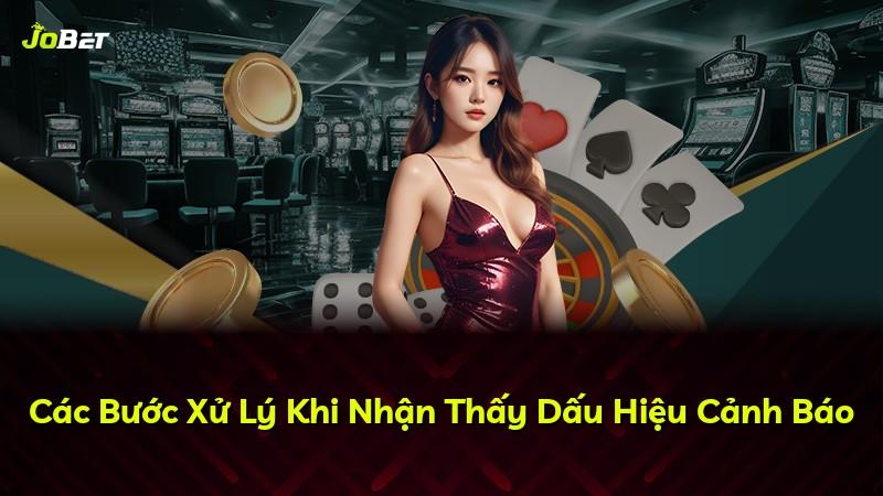 Các Bước Xử Lý Khi Nhận Thấy Dấu Hiệu Cảnh Báo