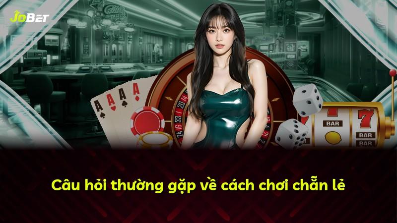 Câu hỏi thường gặp về cách chơi chẵn lẻ