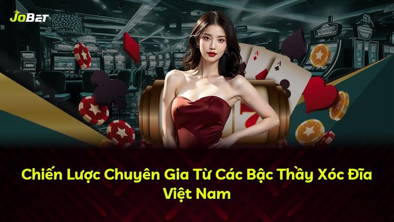 Chiến Lược Chuyên Gia Từ Các Bậc Thầy Xóc Đĩa Việt Nam