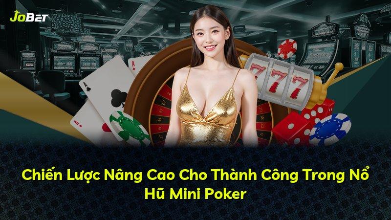 Chiến Lược Nâng Cao Cho Thành Công Trong Nổ Hũ Mini Poker