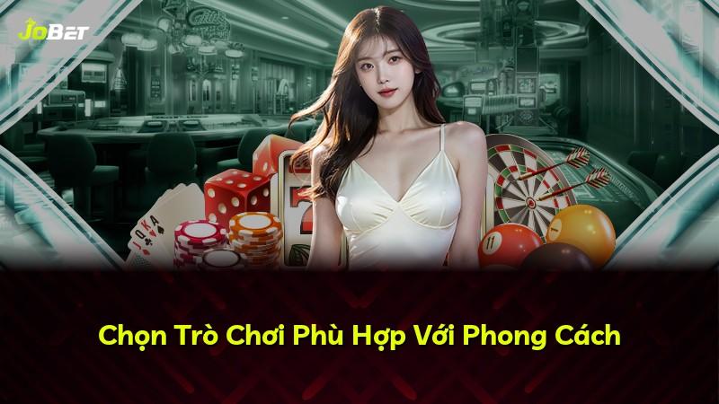 Chọn Trò Chơi Phù Hợp Với Phong Cách