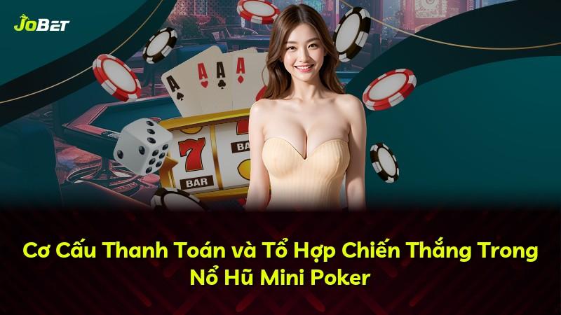 Cơ Cấu Thanh Toán và Tổ Hợp Chiến Thắng Trong Nổ Hũ Mini Poker