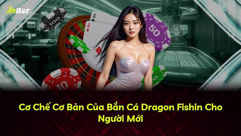 Cơ Chế Cơ Bản Của Bắn Cá Dragon Fishin Cho Người Mới
