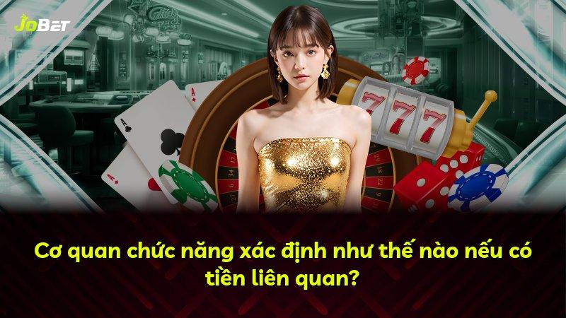 Cơ quan chức năng xác định như thế nào nếu có tiền liên quan?