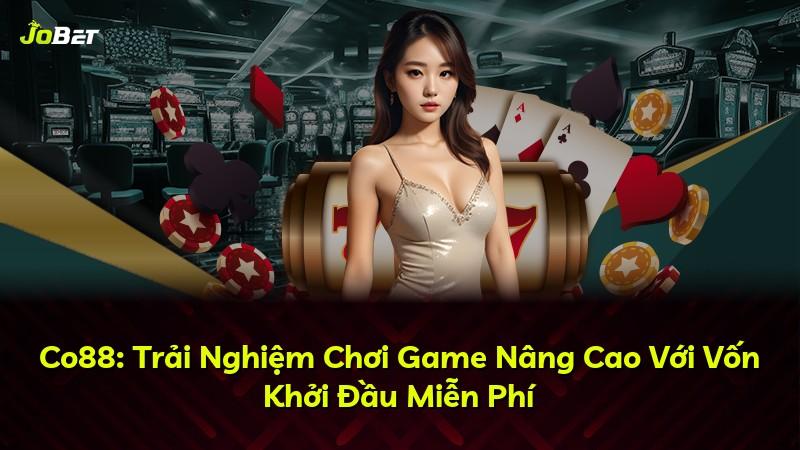 Co88: Trải Nghiệm Chơi Game Nâng Cao Với Vốn Khởi Đầu Miễn Phí