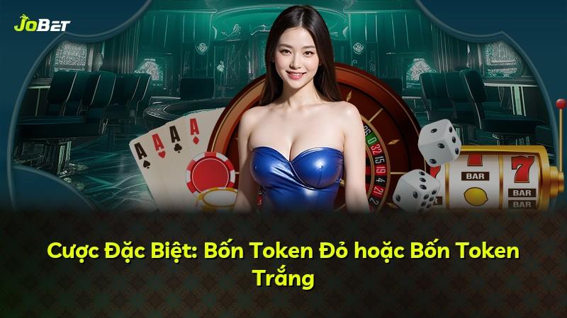 Cược Đặc Biệt: Bốn Token Đỏ hoặc Bốn Token Trắng