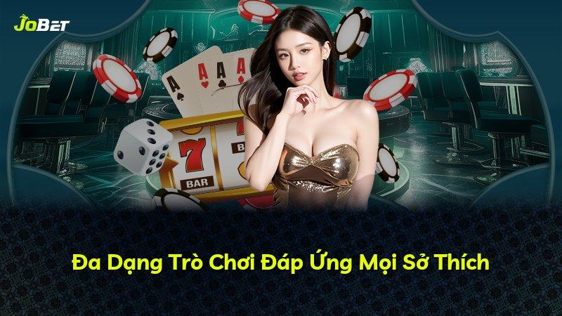 Đa Dạng Trò Chơi Đáp Ứng Mọi Sở Thích