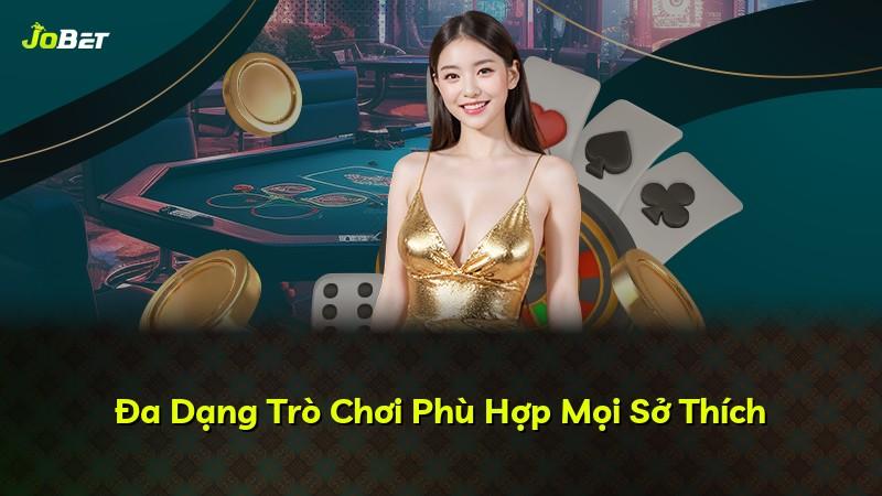 Đa Dạng Trò Chơi Phù Hợp Mọi Sở Thích