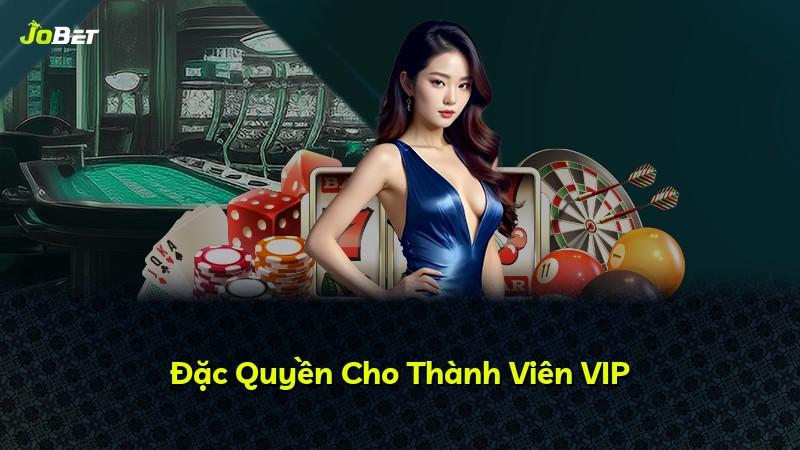 Đặc Quyền Cho Thành Viên VIP