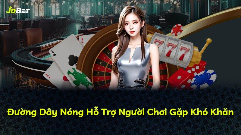 Đường Dây Nóng Hỗ Trợ Người Chơi Gặp Khó Khăn