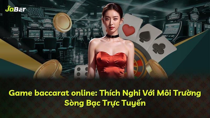 Game baccarat online: Thích Nghi Với Môi Trường Sòng Bạc Trực Tuyến