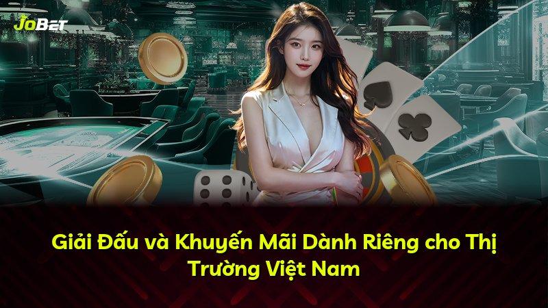 Giải Đấu và Khuyến Mãi Dành Riêng cho Thị Trường Việt Nam