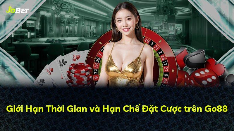 Giới Hạn Thời Gian và Hạn Chế Đặt Cược trên Go88