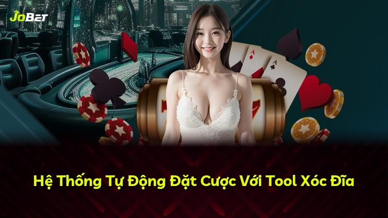 Hệ Thống Tự Động Đặt Cược Với Tool Xóc Đĩa