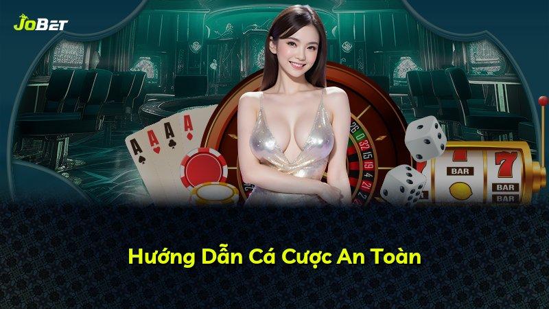 Hướng Dẫn Cá Cược An Toàn