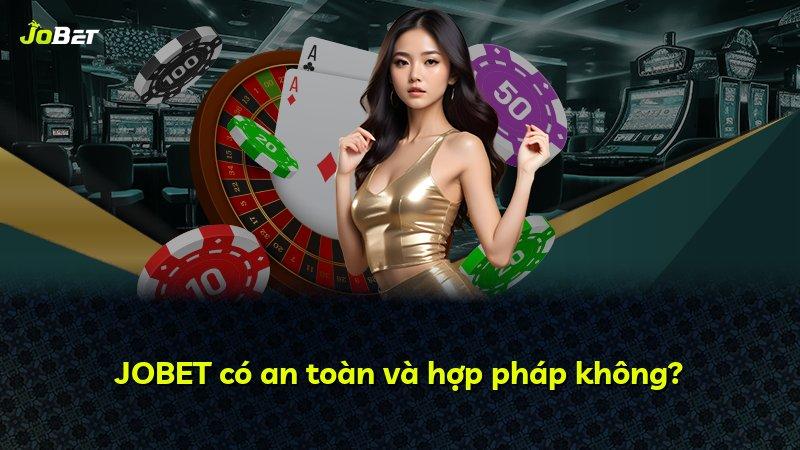 JOBET có an toàn và hợp pháp không?