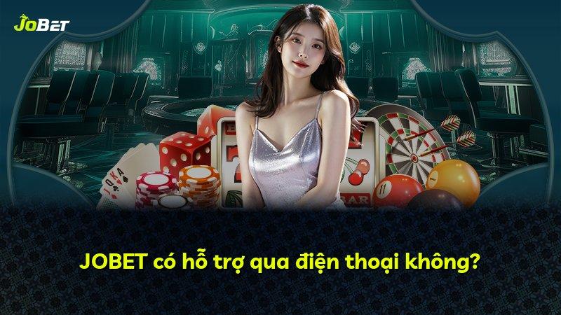 JOBET có hỗ trợ qua điện thoại không?