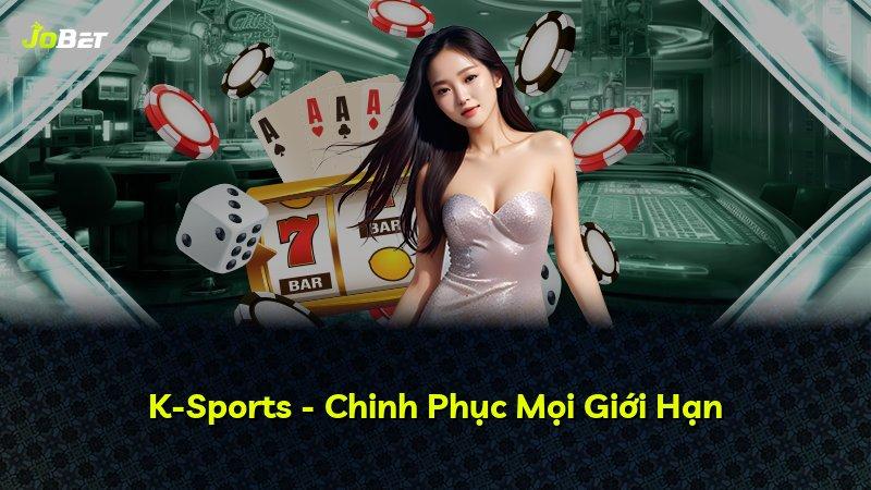 K-Sports - Chinh Phục Mọi Giới Hạn