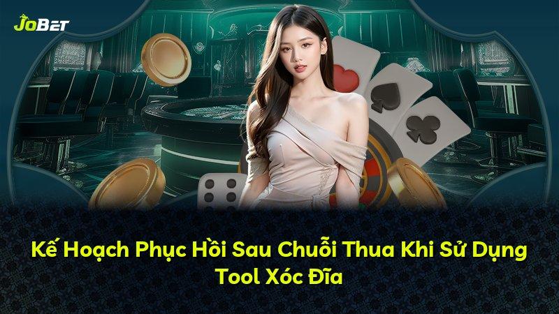 Kế Hoạch Phục Hồi Sau Chuỗi Thua Khi Sử Dụng Tool Xóc Đĩa