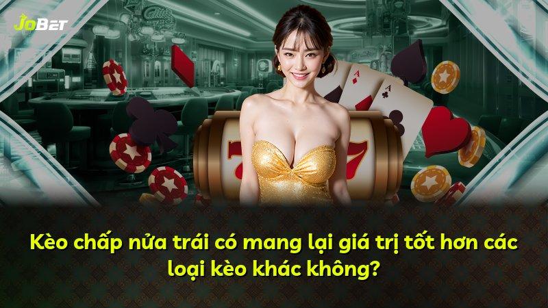 Kèo chấp nửa trái có mang lại giá trị tốt hơn các loại kèo khác không?