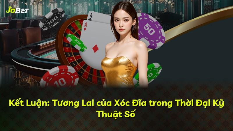 Kết Luận: Tương Lai của Xóc Đĩa trong Thời Đại Kỹ Thuật Số
