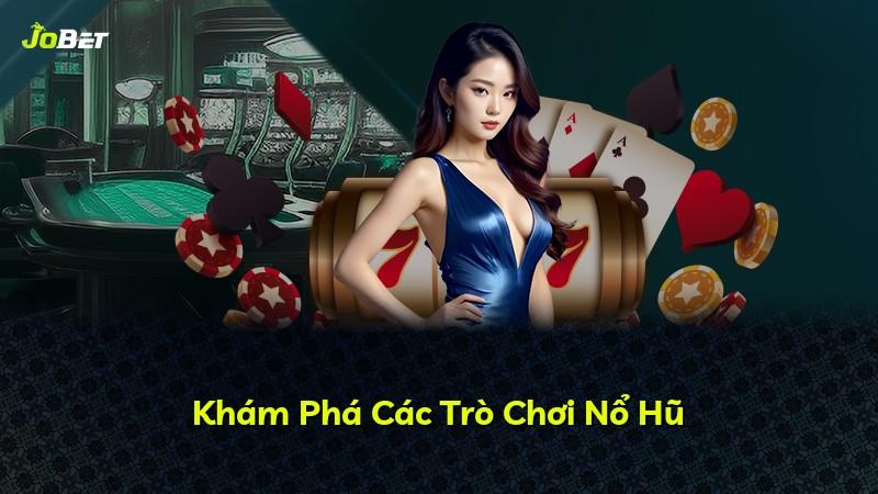 Khám Phá Các Trò Chơi Nổ Hũ