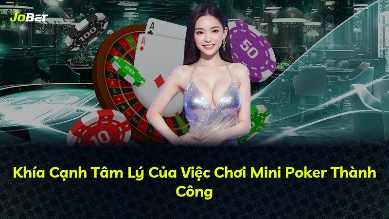 Khía Cạnh Tâm Lý Của Việc Chơi Mini Poker Thành Công