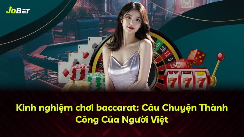 Kinh nghiệm chơi baccarat: Câu Chuyện Thành Công Của Người Việt