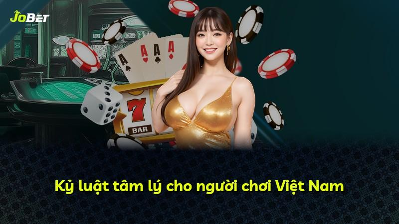 Kỷ luật tâm lý cho người chơi Việt Nam