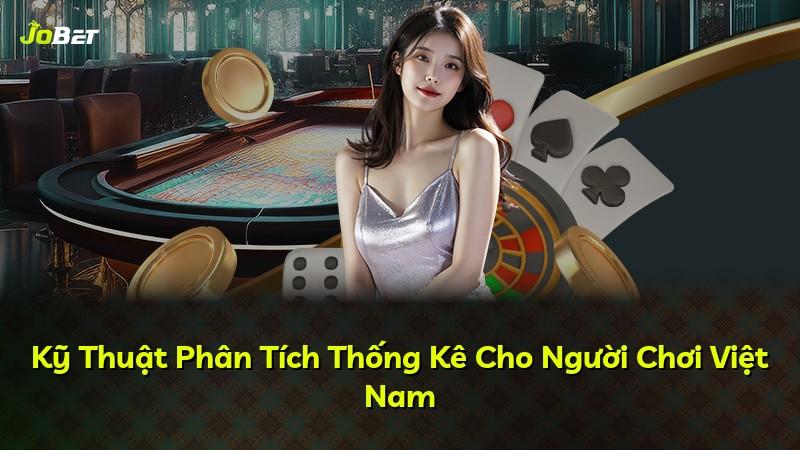 Kỹ Thuật Phân Tích Thống Kê Cho Người Chơi Việt Nam