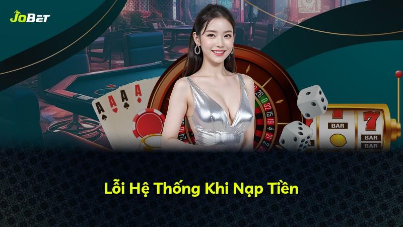 Lỗi Hệ Thống Khi Nạp Tiền
