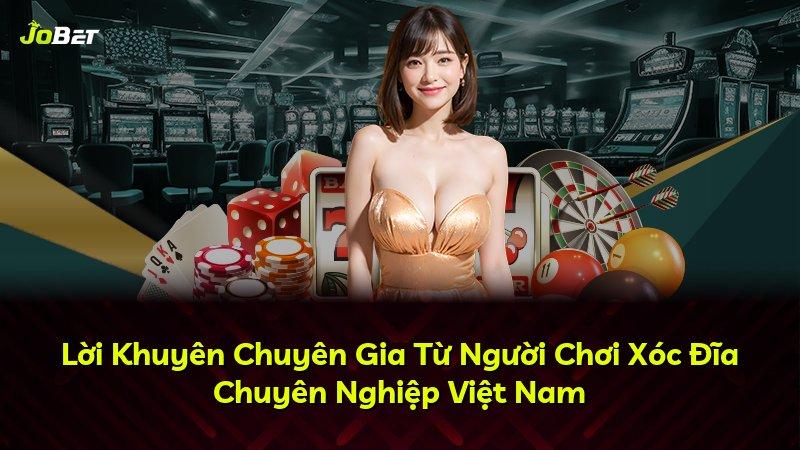 Lời Khuyên Chuyên Gia Từ Người Chơi Xóc Đĩa Chuyên Nghiệp Việt Nam